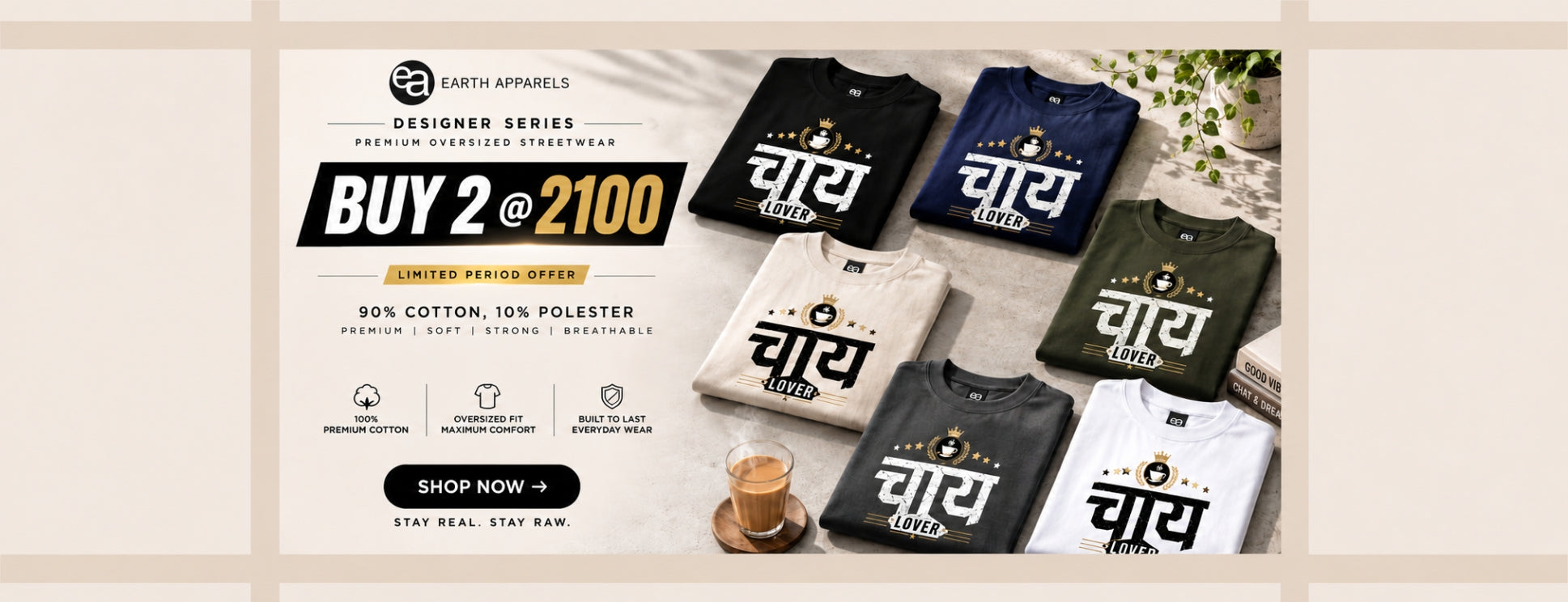 A promotional banner for Earth Apparel featuring multiple short-sleeve t-shirts in black, navy, olive green, cream, and white, each printed with the Hindi text 'चाय' in a stylized font. The left side includes marketing text reading 'BUY 2 @ 2100' and a 'SHOP NOW' button, set against a light beige background.