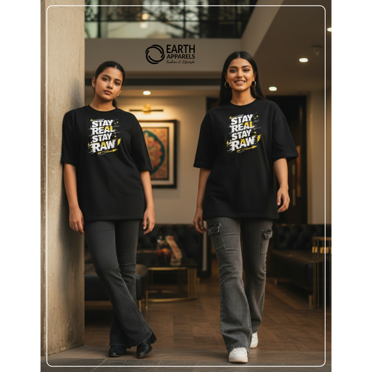Stay Real Stay Raw Unisex Oversized Tshirt Premium Quality