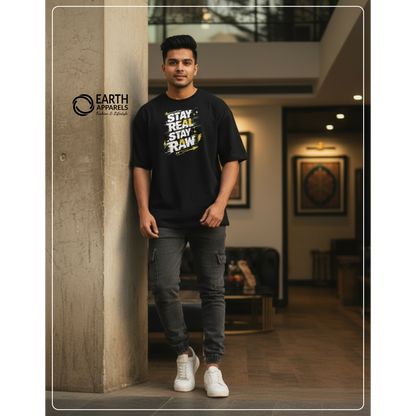 Stay Real Stay Raw Unisex Oversized Tshirt Premium Quality