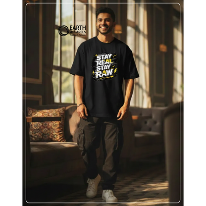 Stay Real Stay Raw Unisex Oversized Tshirt Premium Quality